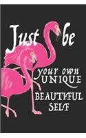 Just Be Your Own Unique Beautiful Self
