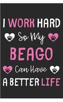 I Work Hard So My Beago Can Have A Better Life: Lined Journal, 120 Pages, 6 x 9, Beago Dog Gift Idea, Black Matte Finish (I Work Hard So My Beago Can Have A Better Life Journal)