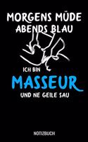 Morgens müde abends blau ich bin Masseur und ne geile Sau: A5 Notizbuch Blank / Blanko / Leer 120 Seiten mit Seitenzahl für Physiotherapeuten