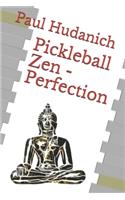 Pickleball Zen - Perfection