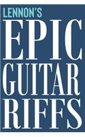 Lennon's Epic Guitar Riffs: 150 Page Personalized Notebook for Lennon with Tab Sheet Paper for Guitarists. Book format: 6 x 9 in