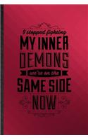 I Stopped Fighting My Inner Demons We're on the Same Side Now: Funny Blank Lined Darynda Jones Second Grave Notebook/ Journal, Graduation Appreciation Gratitude Thank You Souvenir Gag Gift, Stylish Graphic 110 P