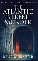 The Atlantic Street Murder