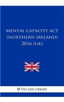 Mental Capacity Act (Northern Ireland) 2016 (UK)