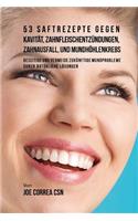 53 Saftrezepte Gegen Kavit�t, Zahnfleischentz�ndungen, Zahnausfall Und Mundh�hlenkrebs: Beseitige Und Vermeide Zuk?nftige Mundprobleme Durch Nat?rliche L?sungen