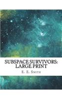 Subspace Survivors: Large print