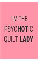 I'm The Psychotic Quilt Lady