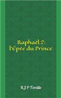 RaphaÃ«l 2: L'Ã?pÃ©e Du Prince