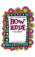 How Rude: A XXX Coloring Book for Women