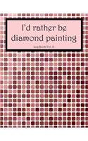 I'd Rather Be Diamond Painting Log Book Vol. 13