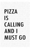 Pizza Is Calling and I Must Go: A 6x9 Inch Matte Softcover Notebook Journal with 120 Blank Lined Pages and a Funny Foodie Cover Slogan