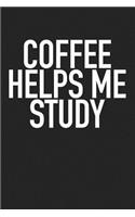 Coffee Helps Me Study