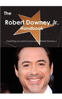 The Robert Downey Jr. Handbook - Everything You Need to Know about Robert Downey Jr.