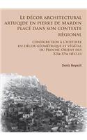 Le decor architectural artuqide en pierre de Mardin place dans son contexte regional