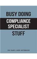 Busy Doing Compliance Specialist Stuff: 150 Page Lined Notebook