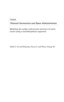 Modeling the Surface and Interior Structure of Comet Nuclei Using a Multidisciplinary Approach