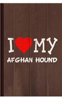 I Love My Afghan Hound Dog Breed Journal Notebook