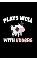 Plays Well with Udders