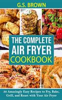 The Complete Air Fryer Cookbook