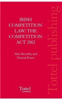 Irish Competition Law: The Competition ACT 2002