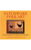 Patchwork Folk Art: Using Applique & Quilting Techniques