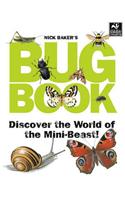Nick Baker's Bug Book: Discover the World of the Mini-beast!
