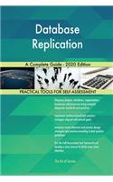Database Replication A Complete Guide - 2020 Edition