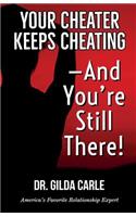 Your Cheater Keeps Cheating -- And You're Still There!