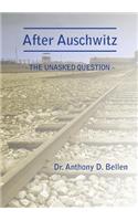 After Auschwitz - The Unasked Question