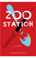 Zoo Station: The Story of Christiane F.(True Stories (Zest Books))