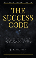 The Success Code: Navigating the New Normal in a World Transformed by COVID and Global Tensions(Quantum Riches)