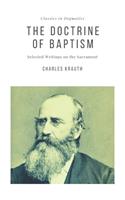 The Doctrine of Baptism: Selected Writings on the Sacrament(4 Studies in Dogmatics)