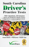 South Carolina Driver's Practice Tests: 700+ Questions, All-Inclusive Driver's Ed Handbook to Quickly achieve your Driver's License or Learner's Permit (Cheat Sheets + Digital Flashcards +