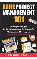 Agile Project Management 101: Techniques in Agile Project Management for Successful Managers and Developers(2 Project Management 101)