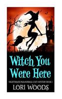Witch You Were Here