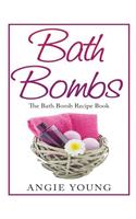 Bath Bombs: The Bath Bomb Recipe Book