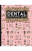 Dental Appointment Book: 7 Columns Appointment Log, Appointment Scheduling Template, Hourly Appointment Book, Cute Coffee Cover