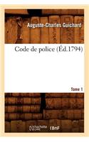 Code de Police. Tome 1 (Éd.1794)