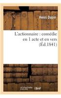 L'Actionnaire: Comédie En 1 Acte Et En Vers