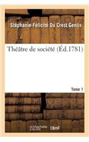Théâtre de Société. Tome 1