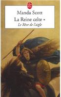 La Reine Celte T01 Le Reve de L Aigle