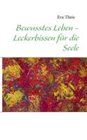 Bewusstes Leben - Leckerbissen Fur Die Seele