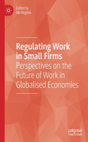 Regulating Work in Small Firms