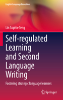 Self-regulated Learning and Second Language Writing: Fostering strategic language learners(26 English Language Education)