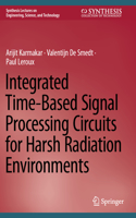 Integrated Time-Based Signal Processing Circuits for Harsh Radiation Environments