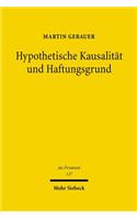 Hypothetische Kausalitat Und Haftungsgrund