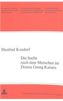 Die Suche Nach Dem Menschen Im Drama Georg Kaisers
