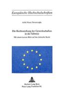Die Rechtsstellung Der Gewerkschaften in Der Schweiz: Mit Einem Kurzen Blick Auf Das Tuerkische Recht(123 Europaeische Hochschulschriften Recht)