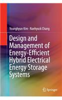 Design and Management of Energy-Efficient Hybrid Electrical Energy Storage Systems