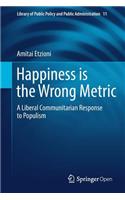 Happiness Is the Wrong Metric